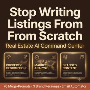 May include: A dark brown digital graphic with the text Stop Writing Listings From Scratch Real Estate AI Command Center. It features three gold-bordered squares labeled Property Descriptions, Market Analysis, and Branded Content with icons.