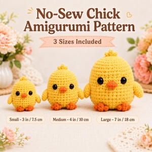 May include: Three yellow crocheted chick amigurumi figures in small, medium, and large sizes. The text reads No-Sew Chick Amigurumi Pattern, 3 Sizes Included, Small - 3 in, Medium - 4 in, and Large - 7 in. Each chick has black eyes and orange feet.