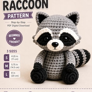 May include: A crochet raccoon pattern PDF digital download featuring a gray and black stuffed raccoon toy. The text includes Crochet Raccoon Pattern, Beginner Friendly, and 3 sizes: S 4.25 in, M 5.75 in, and L 8 in. Includes detailed instructions and photos.
