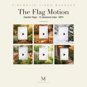 May include: A digital product titled The Flag Motion featuring 12 seasonal garden flag video mockups in MP4 format. The display shows six distinct scenes of blank white rectangular flags on metal stands set in various outdoor environments.