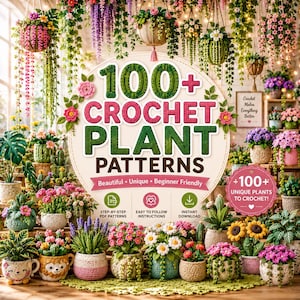 100+ Crochet Plant Pattern Bundle , Amigurumi Succulent Cactus, Hanging Vine Flower Bouquet, Potted Monstera
