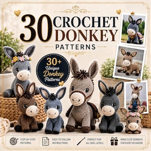 May include: A digital guide titled 30 Crochet Donkey Patterns featuring various crocheted donkey amigurumi toys in shades of gray and brown. The cover displays multiple finished donkey figures, some with floral crowns or accessories, alongside text.