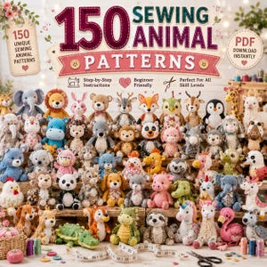 May include: A collection of 150 plush animal sewing patterns featuring various creatures like elephants, lions, and penguins. The image includes text stating 150 SEWING ANIMAL PATTERNS, step-by-step instructions, and PDF download instantly.