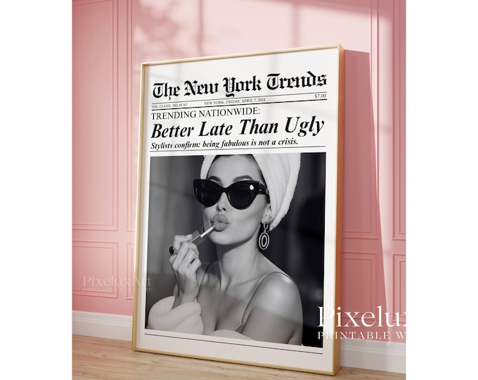 Trendy Newspaper Print, Better Late Than Ugly, Girly Wall…
