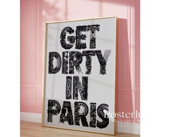 Get Dirty in Paris Wall Art – Stockholm Style Black & White Typography Poster, Chic French Quote Print,  Collage Apartment Y2k Fashion Print, image 5