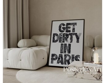 Get Dirty in Paris Wall Art – Stockholm Style Black & White Typography Poster, Chic French Quote Print,  Collage Apartment Y2k Fashion Print, image 1