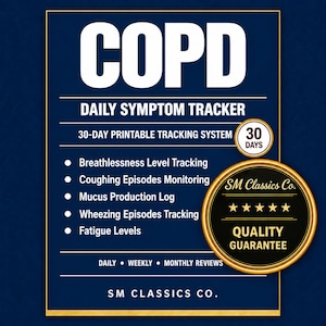 May include: A dark blue COPD daily symptom tracker printable document featuring white text. It includes sections for tracking breathlessness, coughing, mucus, wheezing, and fatigue. A gold circular badge displays 30 DAYS and SM Classics Co. Quality Guarantee.