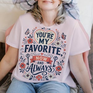 Floral Key Love Quote PNG, You're My Favorite Now And Always Shirt