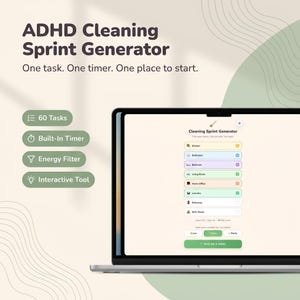 May include: A laptop screen displays the ADHD Cleaning Sprint Generator interface with a list of rooms, energy level selectors, and a button labeled Give Me A Task. Text includes 60 Tasks, Built-In Timer, Energy Filter, and Interactive Tool.