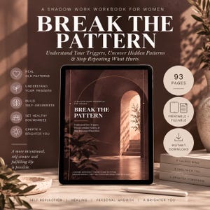 May include: A digital tablet displaying a workbook titled Break The Pattern, featuring a cover with an arched doorway. The screen shows text about shadow work, triggers, and patterns. Icons indicate 93 pages, printable, fillable, and instant download features.