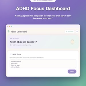 Può includere: Un'interfaccia digitale ADHD Focus Dashboard su uno sfondo sfumato viola. Lo schermo mostra testo tra cui FOR OVERWHELMED BRAINS, ADHD Focus Dashboard, FEELING STUCK? What should I do next?, e una sezione Brain Dump con un elenco di attività.