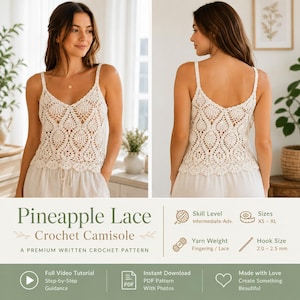 Puede incluir: Una camisola de ganchillo color crema con un patrón de encaje de piña repetitivo, tirantes finos y un dobladillo festoneado. El texto dice: Pineapple Lace Crochet Camisole, A Premium Written Crochet Pattern, Skill Level Intermediate-Adv, Sizes XS-XL, Yarn Weight Fingering/Lace, Hook Size 2.0-2.5 mm.