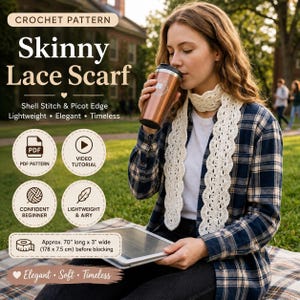 May include: A cream-colored crochet skinny lace scarf featuring a shell stitch and picot edge. The text on the image reads: Crochet Pattern, Skinny Lace Scarf, Shell Stitch & Picot Edge, PDF Pattern, Video Tutorial, Confident Beginner, Lightweight & Airy, Approx. 70 inches long x 3 inches wide.
