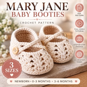 May include: A pair of beige crochet Mary Jane baby booties featuring a cross-strap design with a small wooden button on each side. The text reads MARY JANE BABY BOOTIES CROCHET PATTERN, 3 SIZES, NEWBORN, 0-3 MONTHS, 3-6 MONTHS, PDF PATTERN, FULL VIDEO TUTORIAL, STEP-BY-STEP PHOTOS, US CROCHET TERMS.