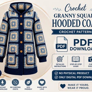 May include: A crochet granny square hooded coat pattern featuring a navy blue, light blue, and cream color scheme with five wooden buttons and two front pockets. The digital PDF download includes detailed instructions, a guide, and photos.