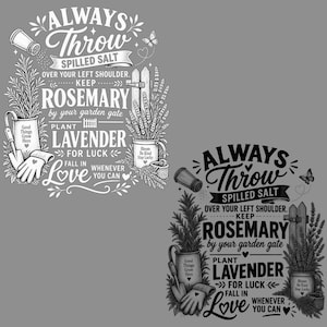 Może przedstawiać: Projekt graficzny z białym i czarnym tekstem o treści Always Throw Spilled Salt Over Your Left Shoulder, Keep Rosemary By Your Garden Gate, Plant Lavender For Luck, Fall In Love Whenever You Can, z ilustracjami soli, roślin i narzędzi ogrodniczych.