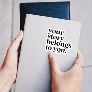 Ihre Geschichte gehört Ihnen Schriftsteller Aufkleber | Inspirierender Storyteller Aufkleber für Journale + Laptops | Geschenk für Autoren und Journalers