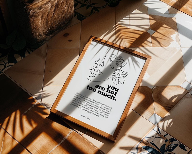 You Are Not Too Much Art Print | Self Love Affirmation Poster | Minimalist Inspirational Decor for Women image 8