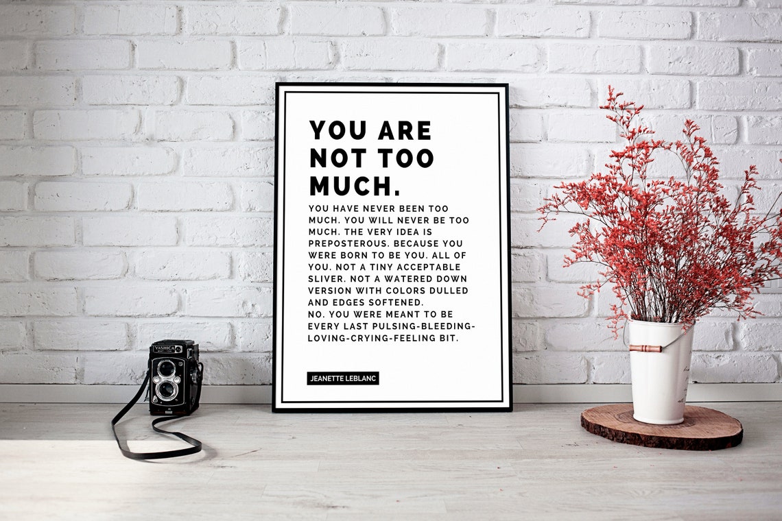 You Are Not Too Much // Inspirational Art // Fine Art Print ...