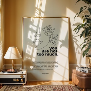 You Are Not Too Much Art Print | Self Love Affirmation Poster | Minimalist Inspirational Decor for Women image 10