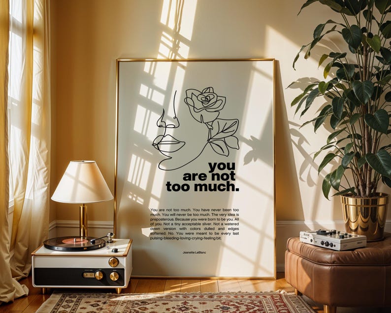 You Are Not Too Much Art Print | Self Love Affirmation Poster | Minimalist Inspirational Decor for Women image 10