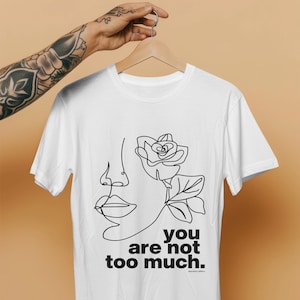 Self Love Affirmation Shirt | Comfort Colors Tee | Body Positive T-Shirt | Healing & Empowerment Gift | You Are Not Too Much Tee