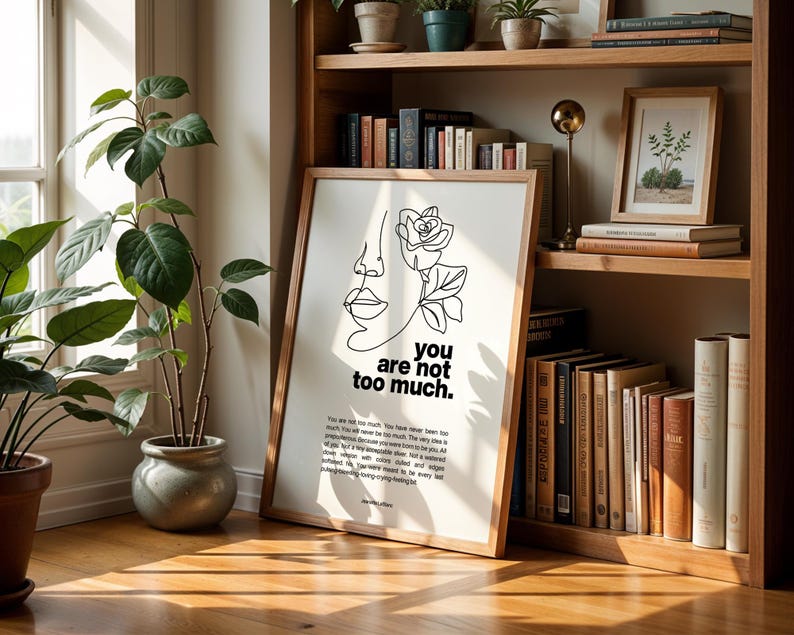 You Are Not Too Much Art Print | Self Love Affirmation Poster | Minimalist Inspirational Decor for Women image 7