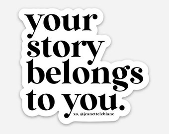 Your Story Belongs To You Sticker // Gifts for Writers / Author Gifts /