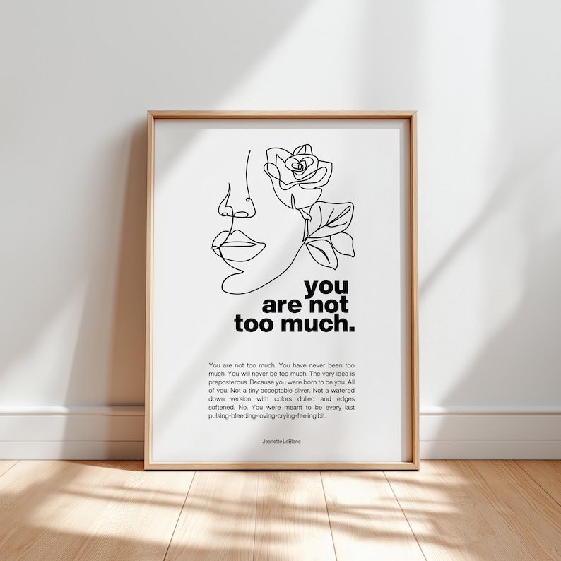 You Are Not Too Much Art Print | Self Love Affirmation Poster | Minimalist Inspirational Decor for Women image 2