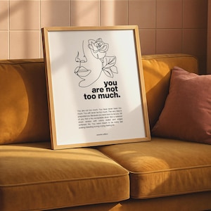 You Are Not Too Much Art Print | Self Love Affirmation Poster | Minimalist Inspirational Decor for Women image 13