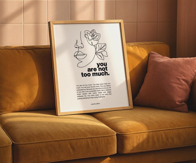 You Are Not Too Much Art Print | Self Love Affirmation Poster | Minimalist Inspirational Decor for Women image 13