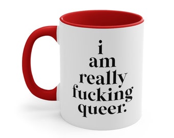 I am really f*cking queer mug // LGBTQ gifts