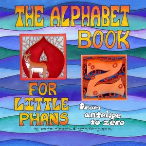 The Alphabet Book, for Little Phans: From Antelope to Zero