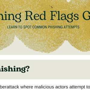 May include: A digital guide titled Phishing Red Flags Guide with the subtitle Learn to Spot Common Phishing Attempts. The document features a section header What is Phishing? and introductory text explaining cyberattacks and malicious actors.