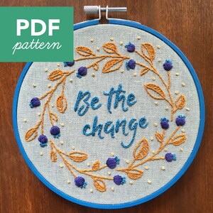 Floral Leaves Be the Change Hand Embroidery PDF Pattern. Stitching Guide. DIY Hoop Art. Modern Embroidery. Inspirational Motivational
