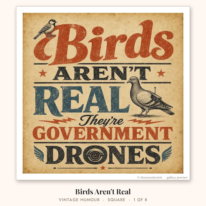 Vintage style humour print reading Birds are not real, they are government drones, with a pigeon and a chickadee in retro red, blue and black lettering on aged paper.