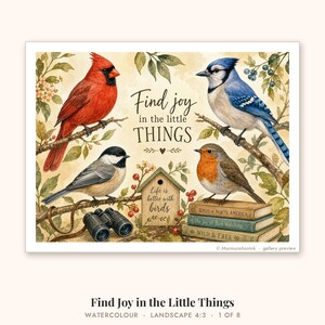 Watercolour bird print with a cardinal, blue jay, chickadee and robin on branches around the quote Find joy in the little things, with a birdhouse, binoculars and bird books.