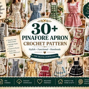 May include: A digital collection of 30+ pinafore apron crochet patterns featuring various designs, colors, and styles. The image displays multiple finished aprons, including floral, checkered, and solid patterns, with text overlays detailing the PDF format.