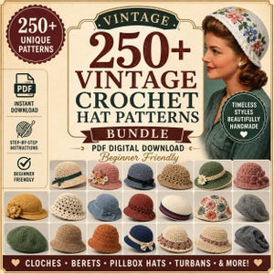 May include: A digital bundle of 250+ vintage crochet hat patterns featuring PDF instructions. The collection includes various styles such as cloches, berets, pillbox hats, and turbans, displayed with images of finished hats in diverse colors and textures.