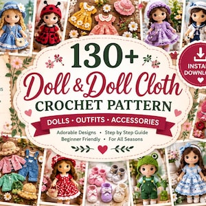 Könnte beinhalten: Eine digitale Häkelanleitungssammlung mit dem Titel 130+ Doll & Doll Cloth CROCHET PATTERN, die zahlreiche Bilder von gehäkelten Puppen in verschiedenen Outfits, Hüten und Accessoires zeigt, darunter Kleider, Latzhosen und Schuhe.