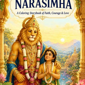 May include: A coloring storybook titled The Story of Narasimha: A Coloring Storybook of Faith, Courage & Love. The cover features a lion-headed deity and a young person in traditional attire, adorned with flower garlands, standing before a palace.
