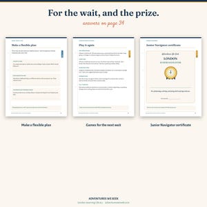 May include: Three pages from a book titled For the wait, and the prize. The pages feature text titled Make a flexible plan, Play it again, and Junior Navigator certificate, which includes a gold seal graphic and space for a signature.
