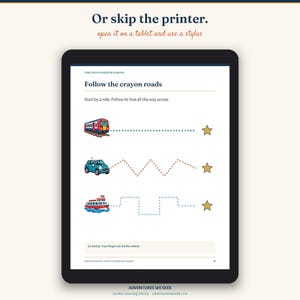 May include: A tablet displaying an educational activity page titled Follow the crayon roads. It features a train, car, and boat with dotted paths leading to stars. Text includes Or skip the printer, open it on a tablet and use a stylus.