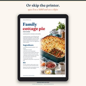 May include: A digital tablet displaying a recipe page titled Family cottage pie. The page includes a list of ingredients with measurements in pounds and ounces, a photo of a baked cottage pie in a blue dish, and text instructions. The top of the screen reads Or skip the printer, open it on a tablet and use a stylus.