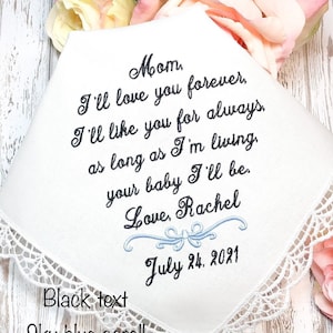 Mother of Bride keepsake Handkerchief gift,I&#39;ll LOVE You Forever,I&#39;ll LIKE you for always,Your BABY I&#39;ll be,wedding handkerchief for Mom