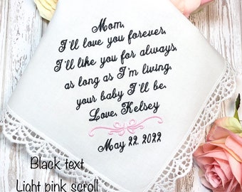 I'll Love you Forever, Like you for Always, you’re baby I’ll be, Mother of the Bride gift,Embroidered Wedding Handkerchief, Keepsake, Favor