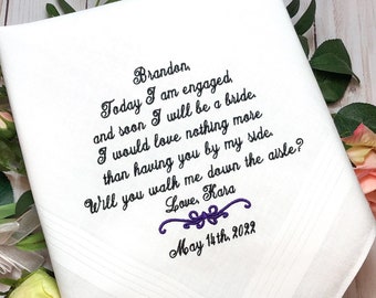 Wedding Handkerchief for Dad,Today I am engaged and soon will be a BRIDE,love to have walking by my side,will you WALK me down the aisle