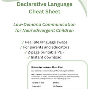 May include: A two-page printable PDF cheat sheet titled Declarative Language Cheat Sheet: Low-Demand Communication for Neurodivergent Children. The document features green text and accents, providing examples of imperative versus declarative language.