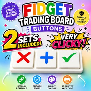 May include: A white rectangular fidget trading board featuring three square buttons with a red X, a blue plus sign, and a green checkmark. The text reads FIDGET TRADING BOARD BUTTONS, 2 SETS INCLUDED, VERY CLICKY, STRONG & DURABLE, SMOOTH EDGES, BRIGHT COLORS, 3D PRINTED WITH CARE.