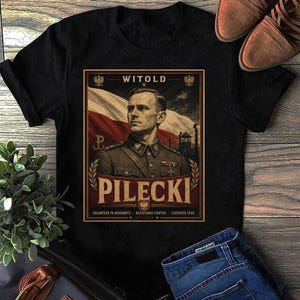 May include: A black t-shirt featuring a graphic print of Witold Pilecki in a military uniform. The design includes the Polish flag, a watchtower, and the text "WITOLD PILECKI," "VOLUNTEER TO AUSCHWITZ," "RESISTANCE FIGHTER," and "EXECUTED 1948."